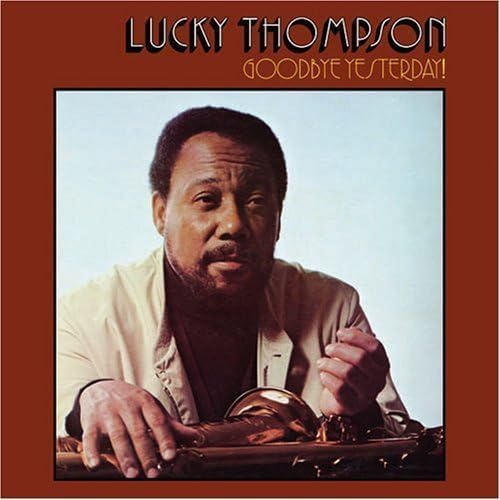 LUCKY THOMPSON - Goodbye Yesterday! - Disque CD
