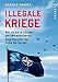 Produktbild Illegale Kriege: Wie die NATO-Länder die UNO sabotieren. Eine Chronik von Kuba bis Syrien
