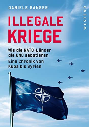 Illegale Kriege: Wie die...