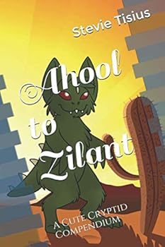 Paperback Ahool to Zilant: A Cute Cryptid Compendium Book