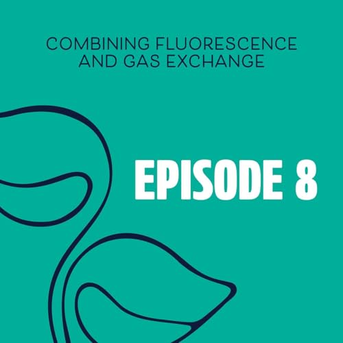 Episode 8 - Combining Fluorescence and Gas Exchange