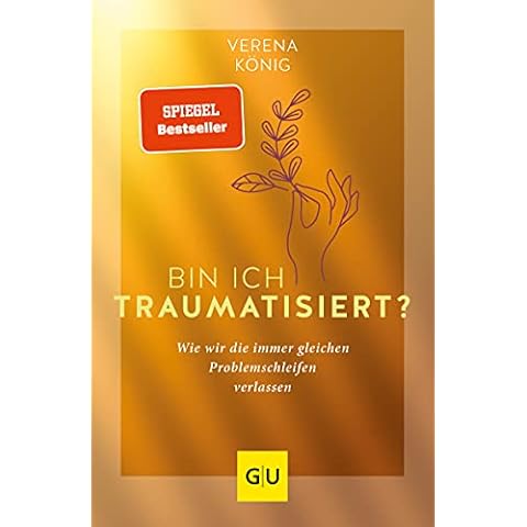 Bin ich traumatisiert?: Wie wir die immer gleichen Problemschleifen verlassen (GU Mind & Soul Einzeltitel) Cover