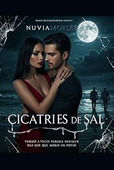 Paperback CICATRICES DE SAL: Porque a veces, para renacer, hay que morir un poco. (Spanish Edition) [Spanish] Book