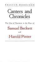 Canters and Chronicles: The Use of Narrative in the Plays of Samuel Beckett and Harold Pinter 0226541312 Book Cover