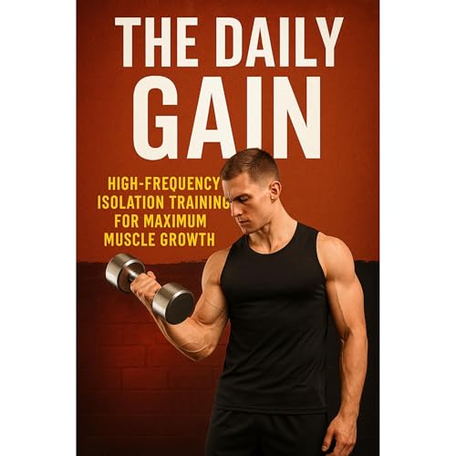 The Daily Gain: High-Frequency Isolation Training for Maximum Muscle Growth by Fitness Research Publishing episode artwork