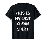 Music Festival Shirt Men Women This Is My Last Clean Shirt T-Shirt