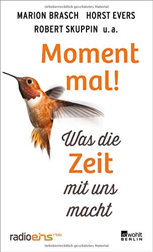 Moment mal!: Was die Zeit mit uns macht Moment mal!: Was die Zeit mit uns macht