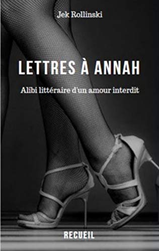 Télécharger Lettres à Annah: Alibi littéraire d'un amour interdit PDF