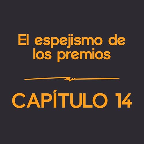 Couverture de El espejismo de los premios | Cap&iacute;tulo 14