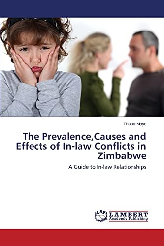 The Prevalence,Causes and Effects of In-law Conflicts in Zimbabwe: A Guide to In-law Relationships Paperback โ February 20, 2014