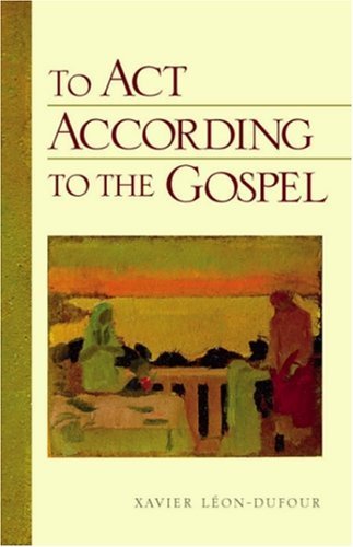 To Act According To The Gospel by Xavier Leon-Dufour (2005-07-04)