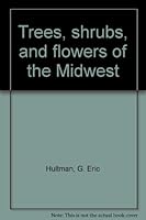 Trees, Shrubs, and Flowers of the Midwest 0809276925 Book Cover