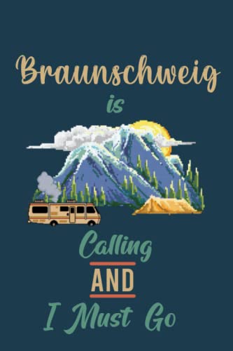 Braunschweig Is Calling And I Must Go (6\'\'x9\'\'):Lined Writing Notebook Journal, 120 Pages ,for Sightseers Or Travelers Who Love Braunschweig Best Gift ... , Family members,Parent, Sister,Brother