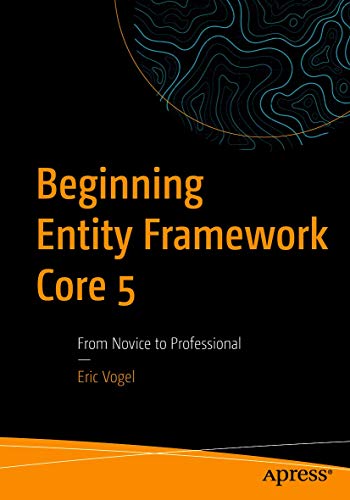 Beginning Entity Framework Core 5: From Novice to Professional