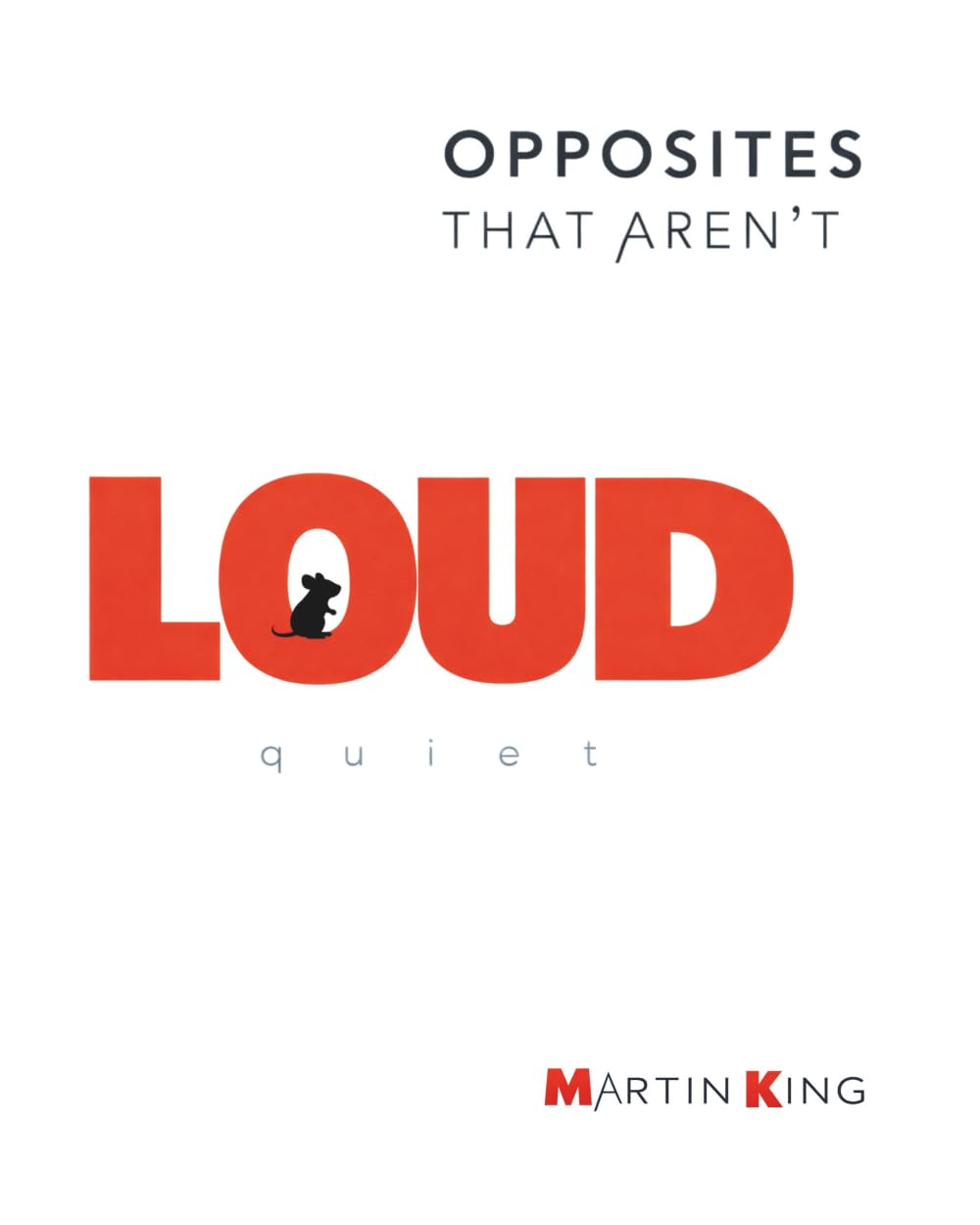 LOUD & quiet: I AM: Opposites That Aren’t Book 1 – A Gentle Picture Book About Being Both Loud and Quiet