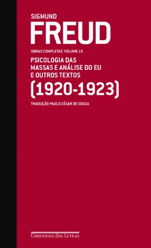 Freud (1920-1923) - Obras completas volume 15: Psicologia das massas e análise do Eu e outros textos