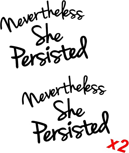 Image of WSQ Nevertheless She Persisted Vinyl Decal Sticker Premium Quality Vinyl 2-Pack Size 4-inch Each for Car Bumper Truck Van SUV Window Wall Boat Cup Tumblers Laptop or Any Smooth Surface