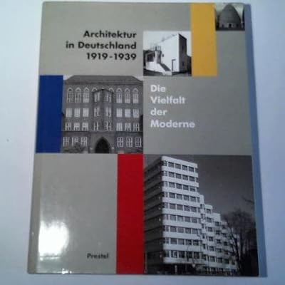 Architektur in Deutschland 1919-1939. Die Vielfalt der Moderne
