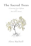 The Sacred Trees: A Journey into Ogham and the Celtic Forest