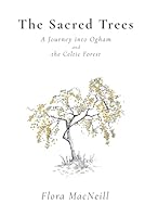 The Sacred Trees: A Journey into Ogham and the Celtic Forest 1036973964 Book Cover