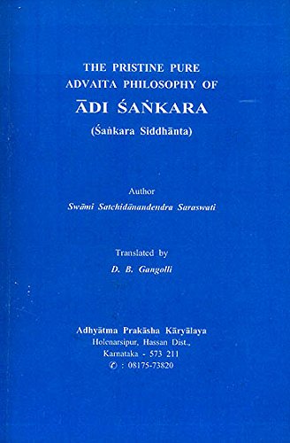 The Pristine Pure Advaita Philosophy of Adi Sankara [Paperback] SWAMI SATCHIDANANDENDRA SARASWATI