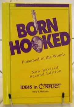Hardcover Born Hooked: Poisoned in the Womb (Ideas in Conflict Series) Book