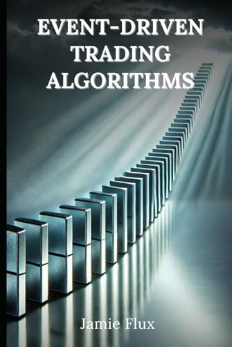 event-driven trading strategies with practical example... Event-Driven Trading Algorithms: 33 Comprehensive Powerful Algorithms ...