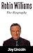Robin Williams: Robin Williams, The Biography