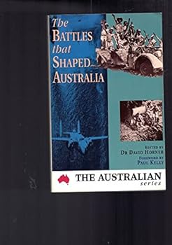 Paperback The battles that shaped Australia: The Australian's anniversary essays (Australian series) Book