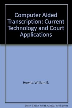 Paperback Computer Aided Transcription: Current Technology and Court Applications Book