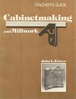 Cabinetmaking and Millwork: Teacher's Guide 0026759705 Book Cover