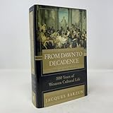From Dawn to Decadence: 1500 to the Present: 500 Years of Western Cultural Life