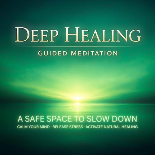 Page de couverture de Deep Healing &ndash; A Safe Space to Slow Down &ndash; Guided Meditation