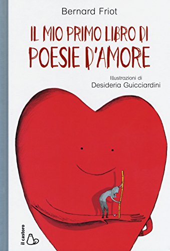 Il mio primo libro di poesie d'amore. Ediz. a color