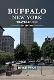 BUFFALO NEW YORK TRAVEL GUIDE 2024 EDITION: Everything You Need to Know Before You Go “Your Ultimate Travel Companion” (Joyce Swan Travels and Tour Resources Book 33)