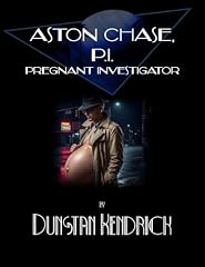 Aston Chase, P.I.: Pregnant Investigator (Aston Chase, P.I. Pregnant Investigator Book 1) (English Edition)
