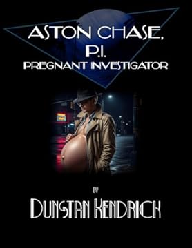 Aston Chase, P.I.: Pregnant Investigator (Aston Chase, P.I. Pregnant Investigator Book 1) (English Edition)