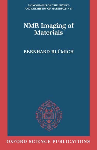 N.M.R. Imaging Of Materials (Monographs On The Physics And Chemistry Of Materials, 57)
