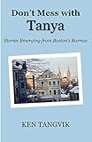 Don't Mess with Tanya: Stories Emerging from Boston's Barrios