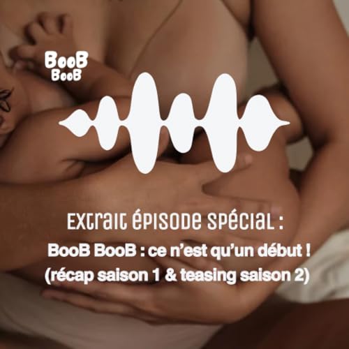 Extrait épisode spécial : BooB BooB : Ce n’est qu’un début (récap saison 1 & teasing saison 2) cover art