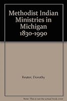 Methodist Indian Ministries in Michigan 1830-1990 B00DA1JUWU Book Cover