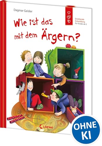 Wie ist das mit dem Ärgern? (Starke Kinder, glückliche Eltern): Emotionale Entwicklung für Kinder ab 5 Jahren