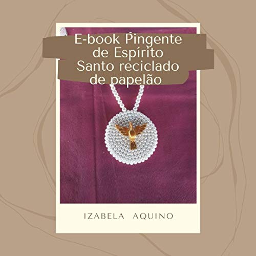Pingente Espírito Santo : Reciclado de Papelão Aprenda passo a passo
