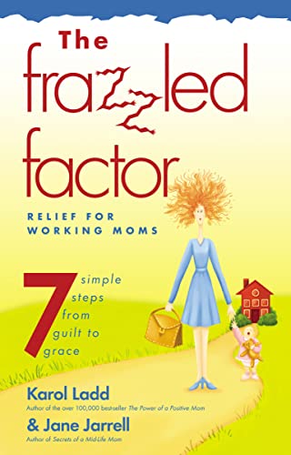 Frazzled Factor, The: Relief for Working Moms