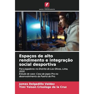 Capa do livro Espaços de alto rendimento e integração social desportiva: Para Jogadores no Distrito de Los Olivos, Lima, 2020.Estudo de caso: Casa de jogos Pro no desenvolvimento da Puerta de Pro.