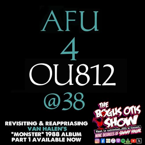 S7 Episode 008: AFU 4 OU812 @38: PART 1