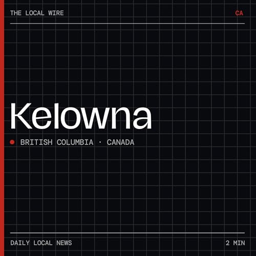 『Kelowna News Today | 2 Min | The Local Wire』のカバーアート