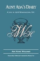 Aunt Ada's Diary: A Life in 1918 Washington, D.C. 1481025376 Book Cover