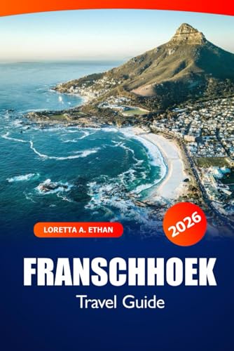 Franschhoek Travel Guide 2026: Exploring South Africa's Wine Region, Scenic Vineyards, Gourmet Cuisine, Rich Heritage and Adventure