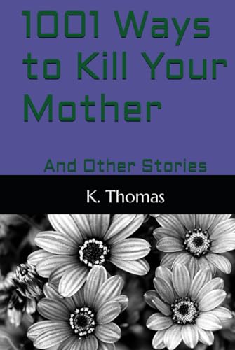 1001 Ways to Kill Your Mother: And Other Stories